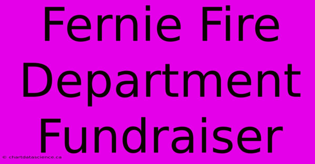 Fernie Fire Department Fundraiser