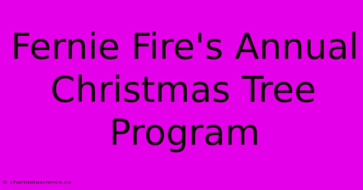 Fernie Fire's Annual Christmas Tree Program