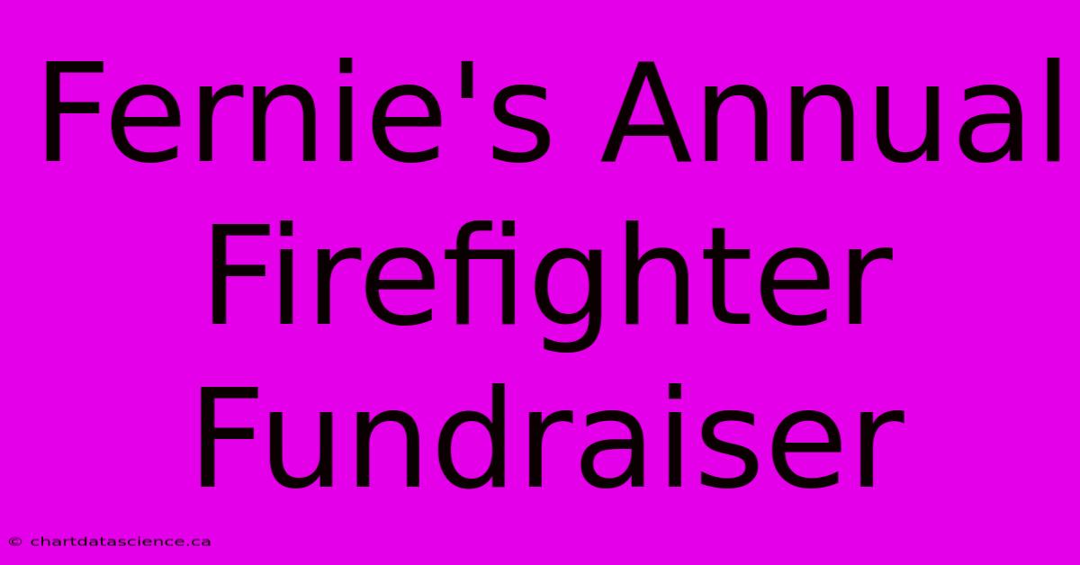 Fernie's Annual Firefighter Fundraiser