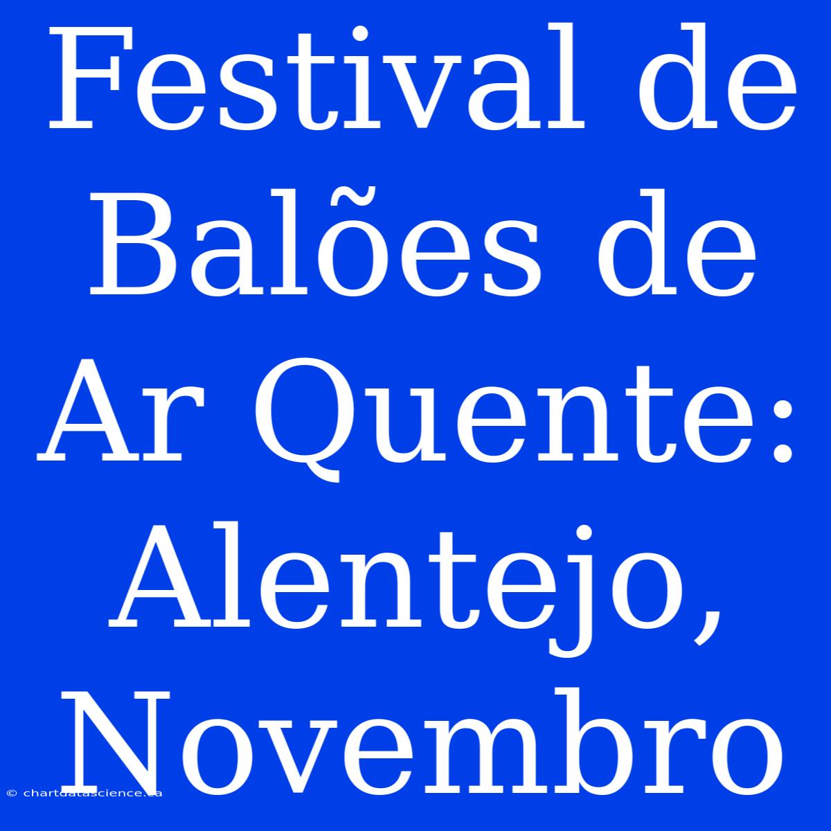 Festival De Balões De Ar Quente: Alentejo, Novembro