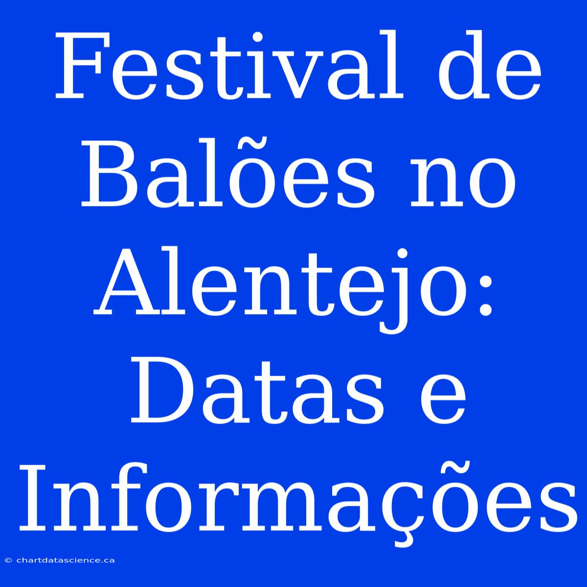 Festival De Balões No Alentejo: Datas E Informações