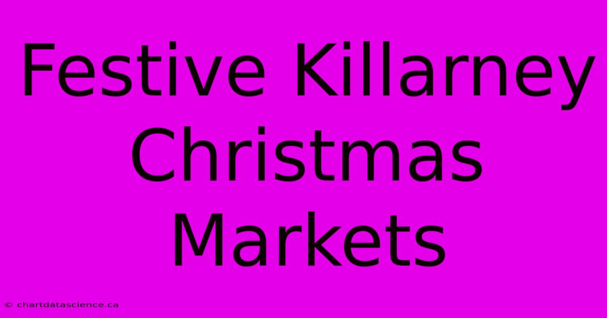 Festive Killarney Christmas Markets