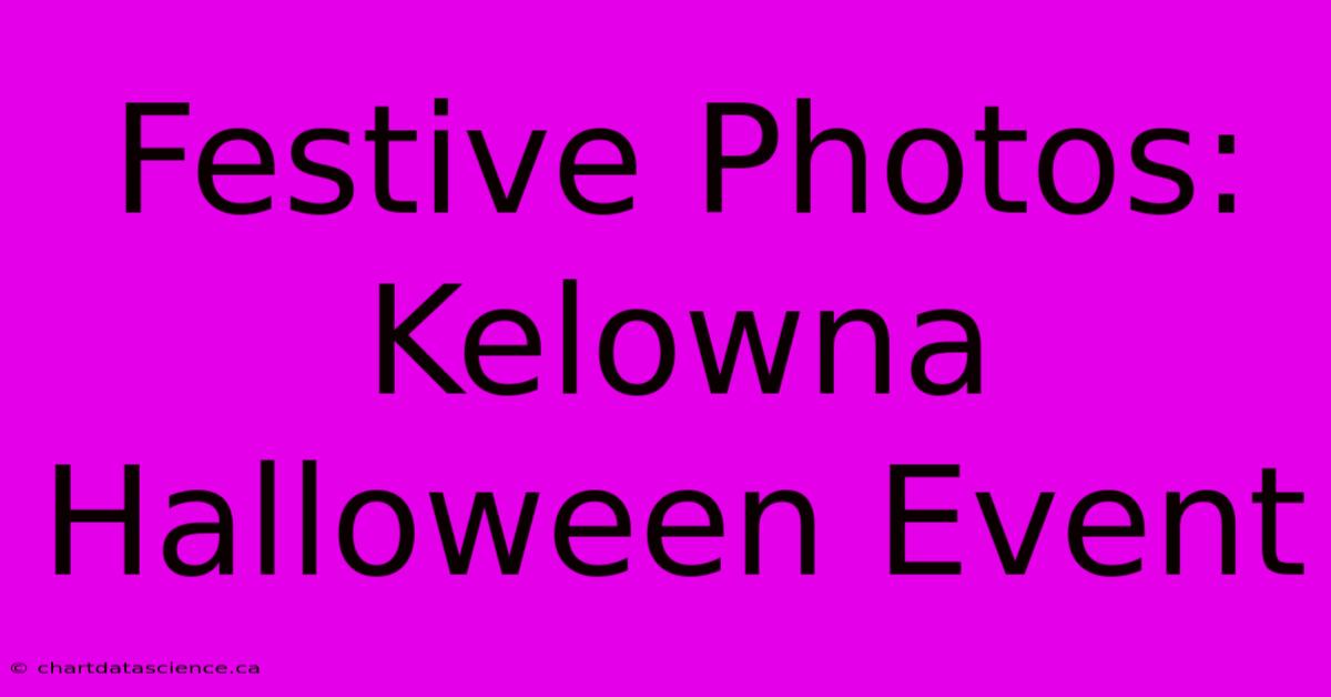 Festive Photos: Kelowna Halloween Event