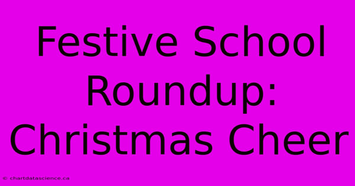 Festive School Roundup: Christmas Cheer