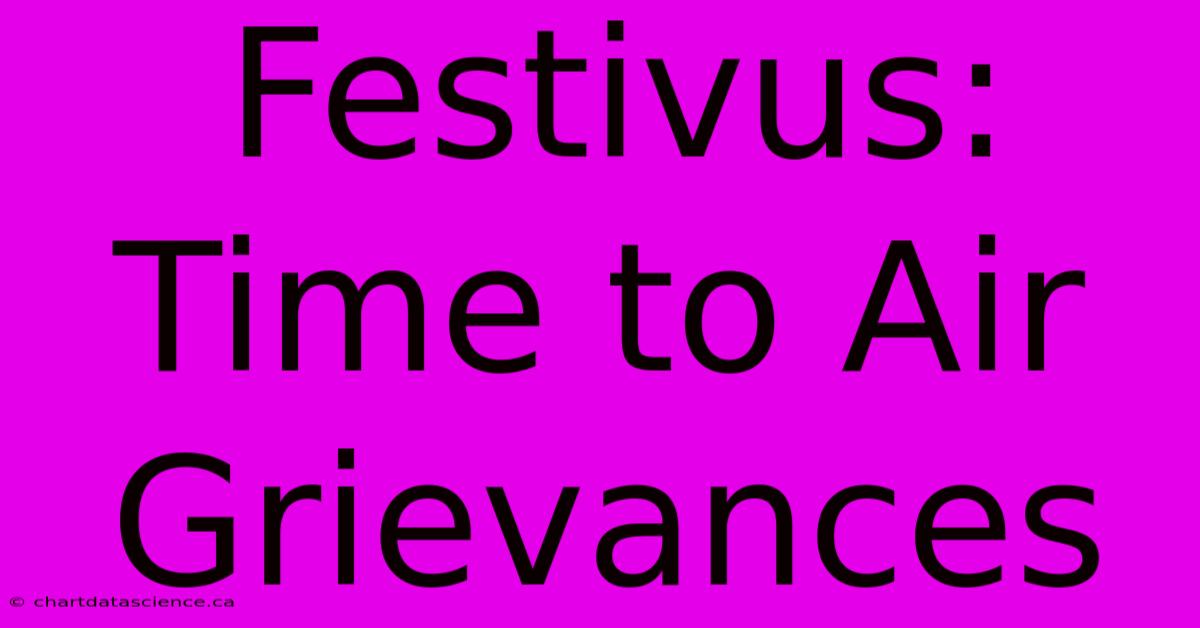 Festivus: Time To Air Grievances