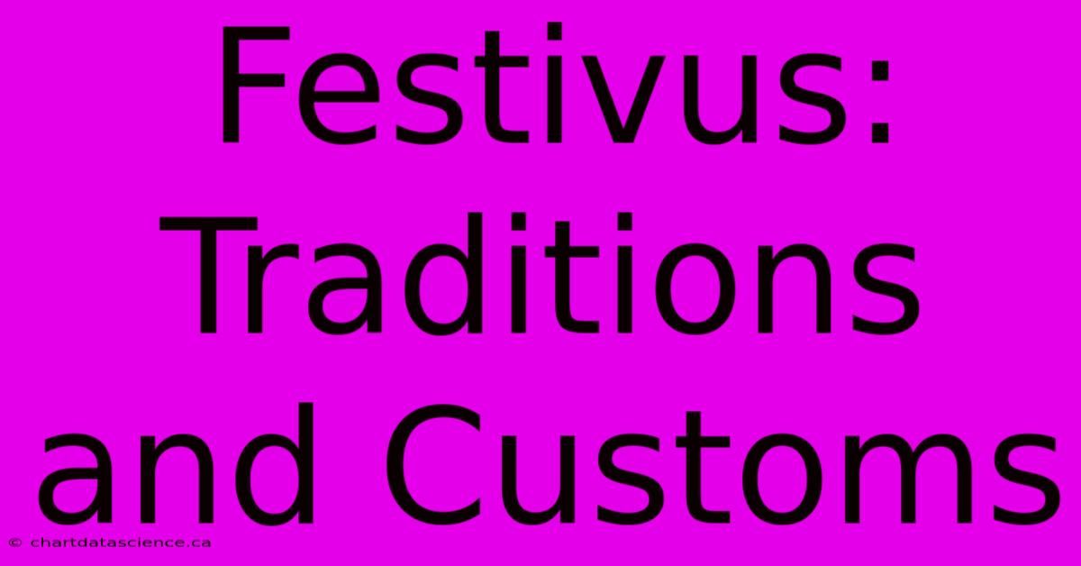 Festivus: Traditions And Customs