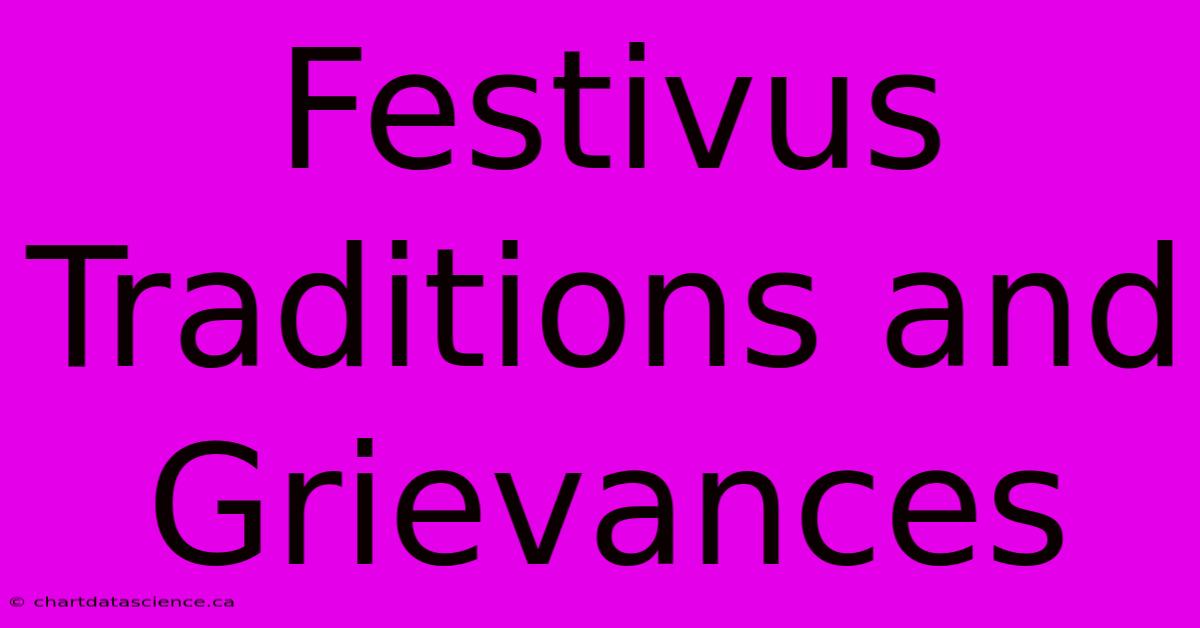 Festivus Traditions And Grievances