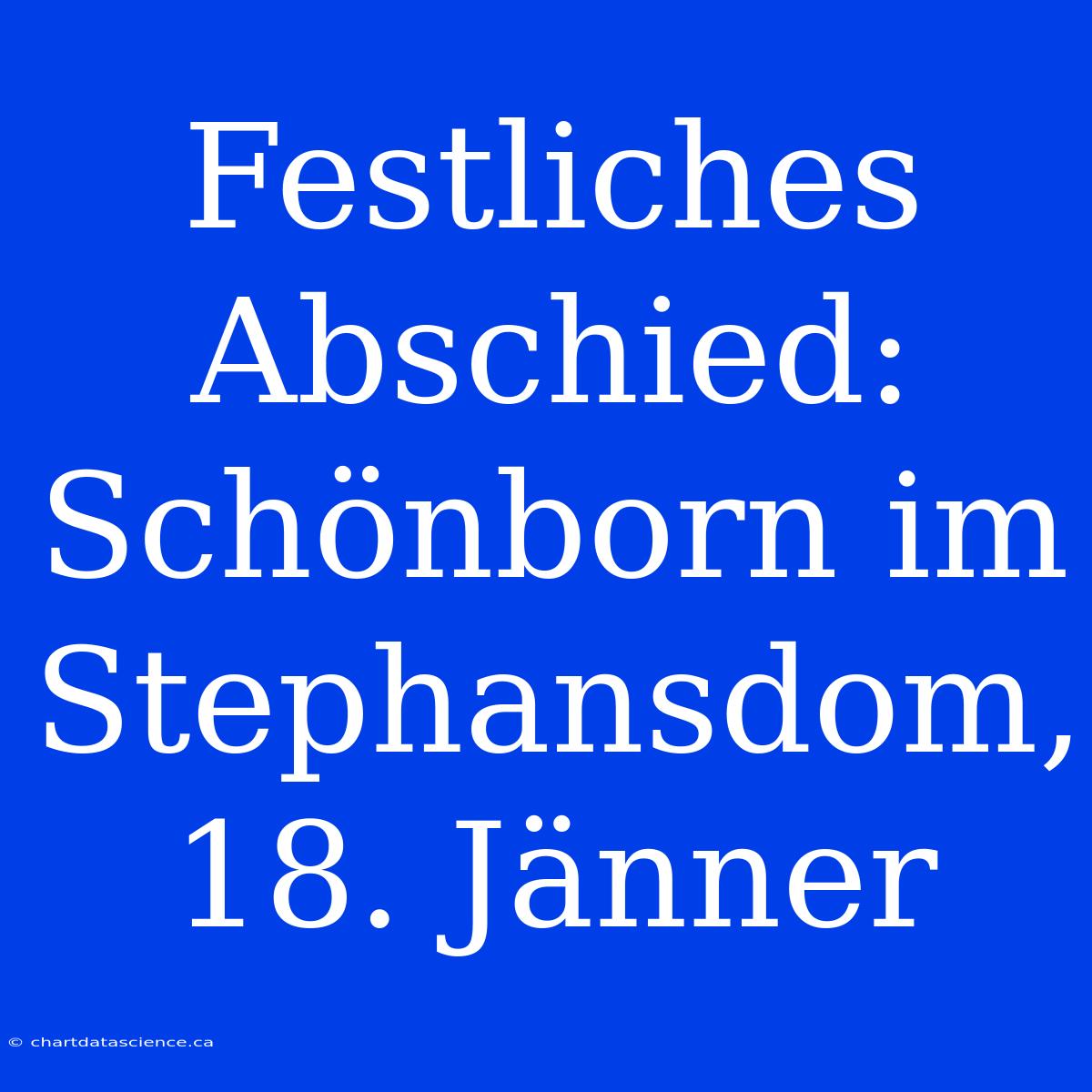 Festliches Abschied: Schönborn Im Stephansdom, 18. Jänner