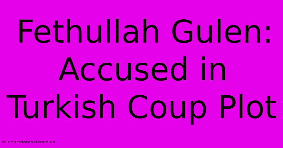 Fethullah Gulen: Accused In Turkish Coup Plot