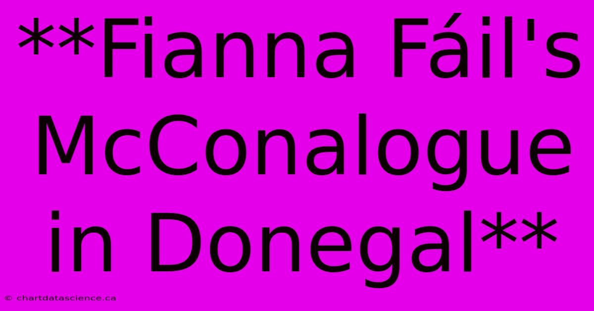 **Fianna Fáil's McConalogue In Donegal**