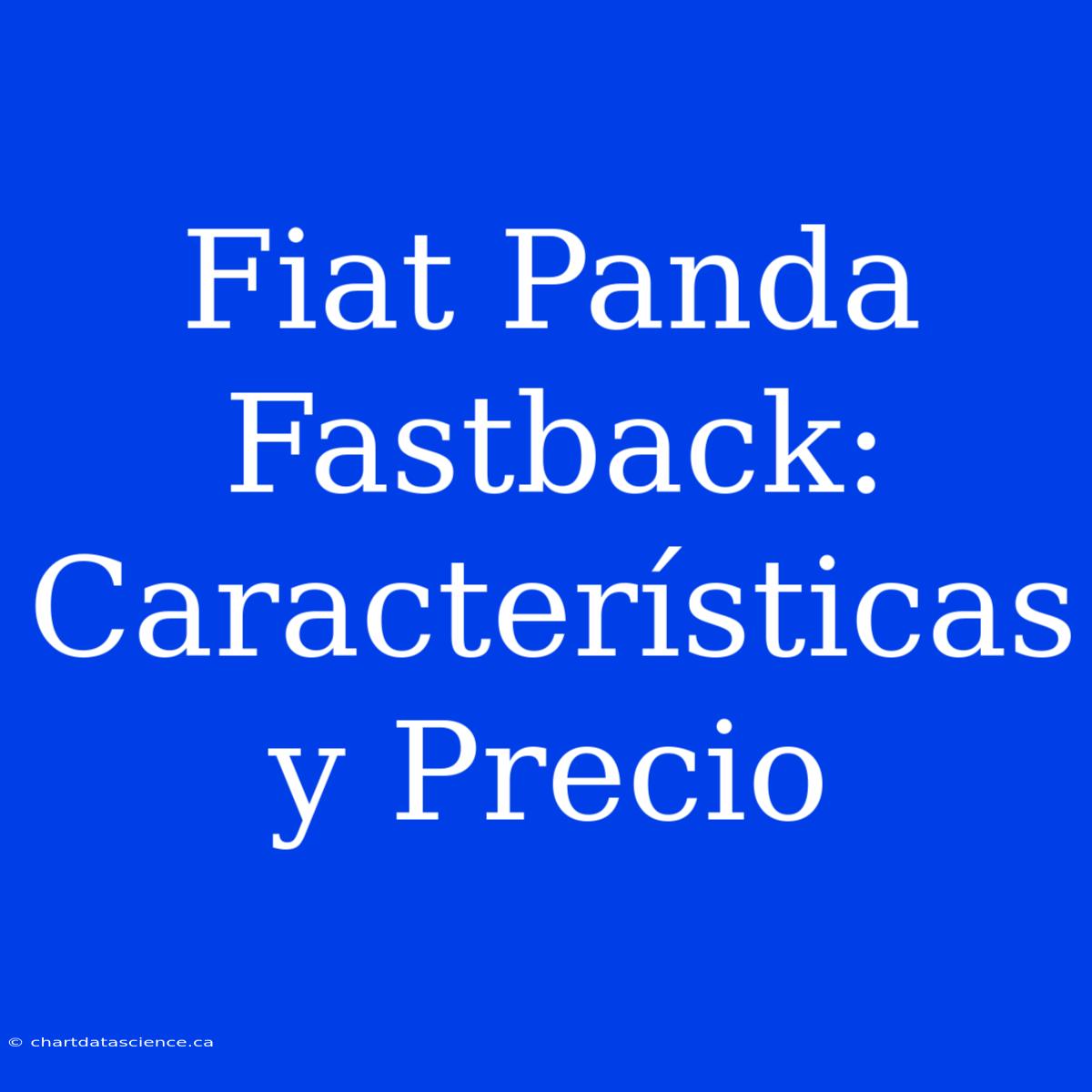 Fiat Panda Fastback: Características Y Precio