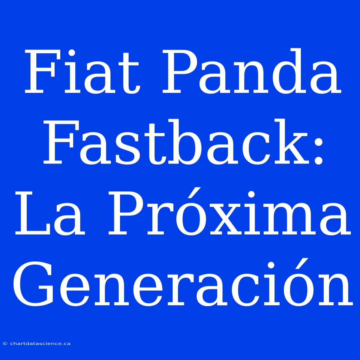 Fiat Panda Fastback: La Próxima Generación