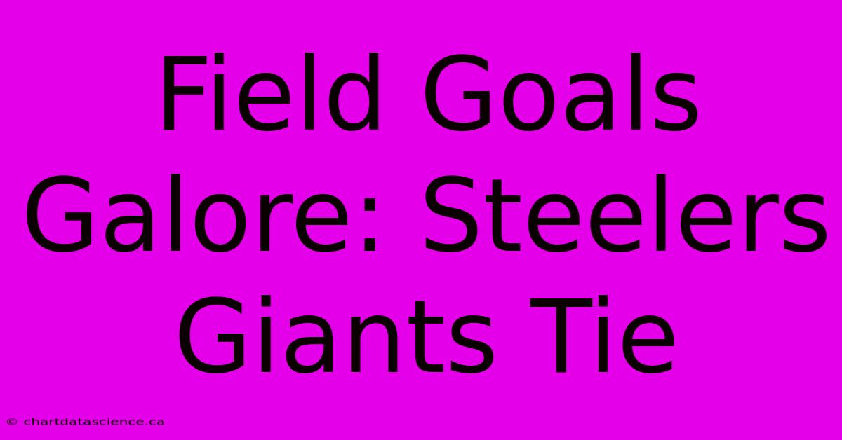 Field Goals Galore: Steelers Giants Tie