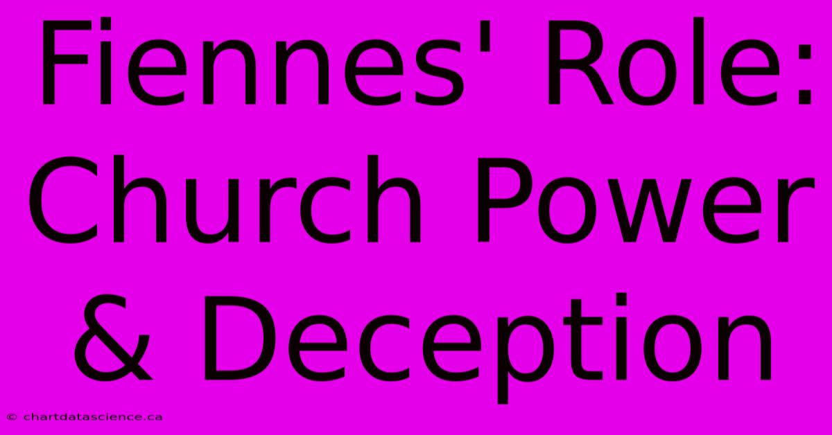 Fiennes' Role: Church Power & Deception