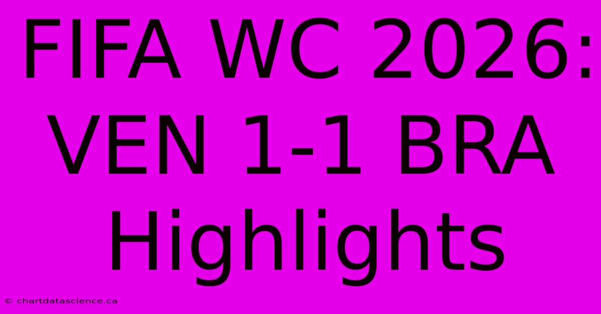 FIFA WC 2026: VEN 1-1 BRA Highlights