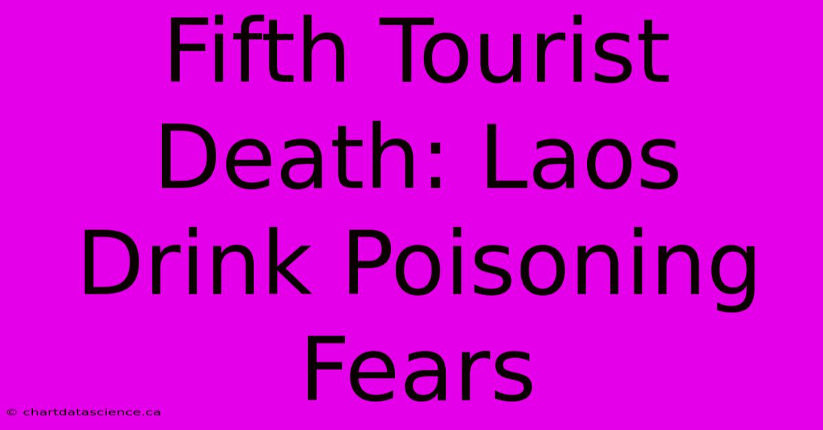 Fifth Tourist Death: Laos Drink Poisoning Fears