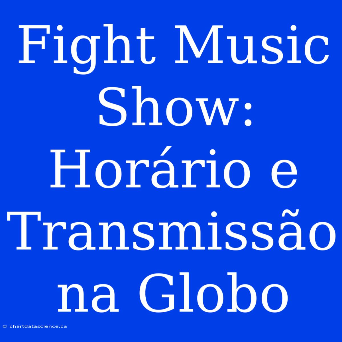 Fight Music Show: Horário E Transmissão Na Globo