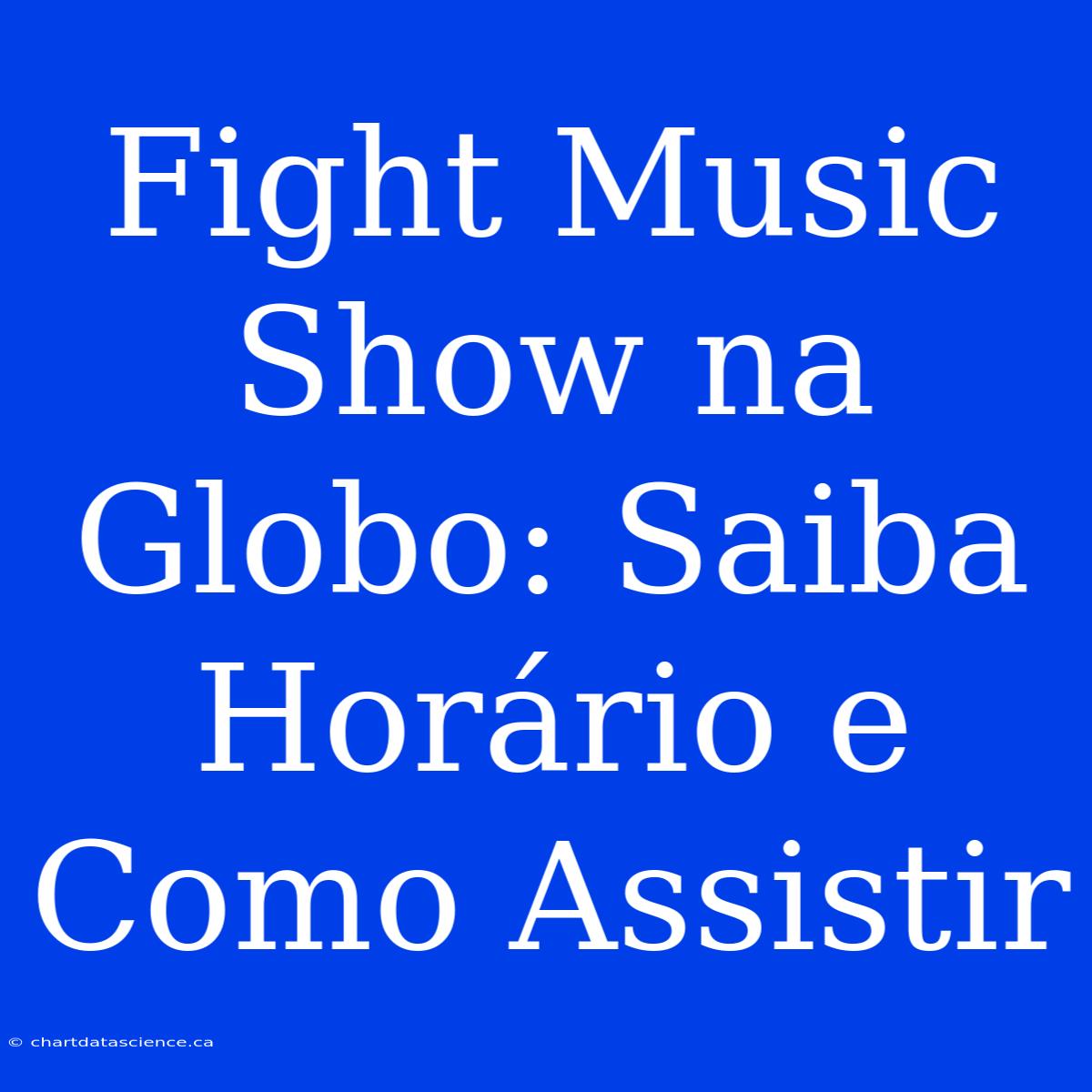 Fight Music Show Na Globo: Saiba Horário E Como Assistir