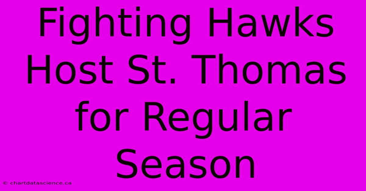 Fighting Hawks Host St. Thomas For Regular Season