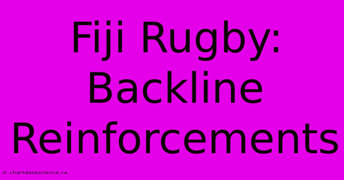 Fiji Rugby: Backline Reinforcements