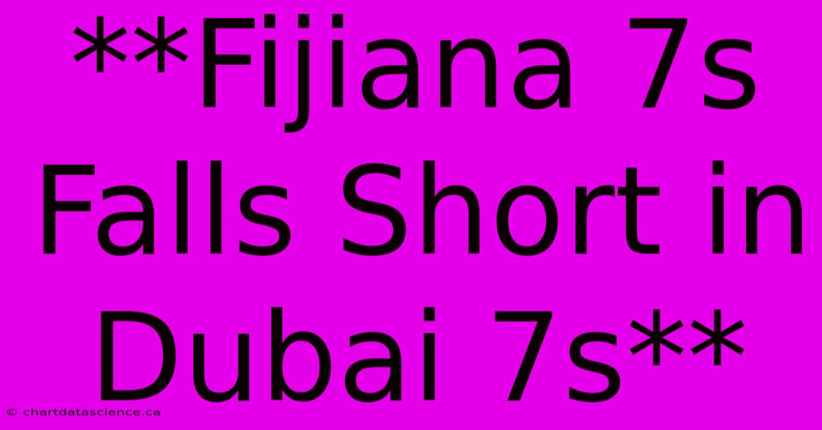 **Fijiana 7s Falls Short In Dubai 7s**