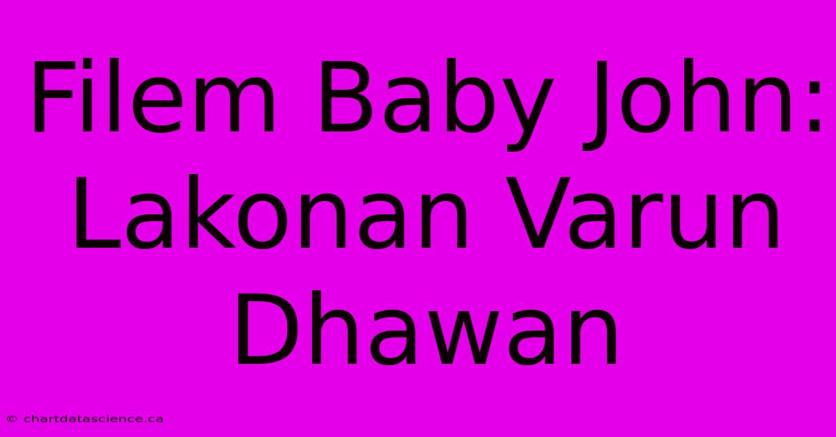 Filem Baby John: Lakonan Varun Dhawan