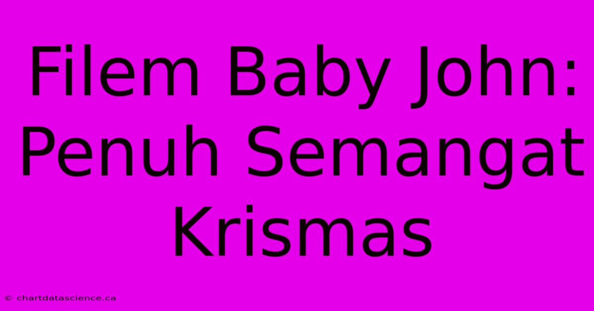 Filem Baby John:  Penuh Semangat Krismas