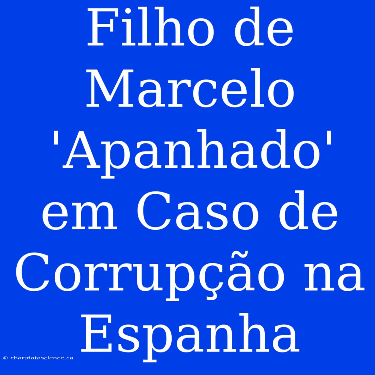 Filho De Marcelo 'Apanhado' Em Caso De Corrupção Na Espanha