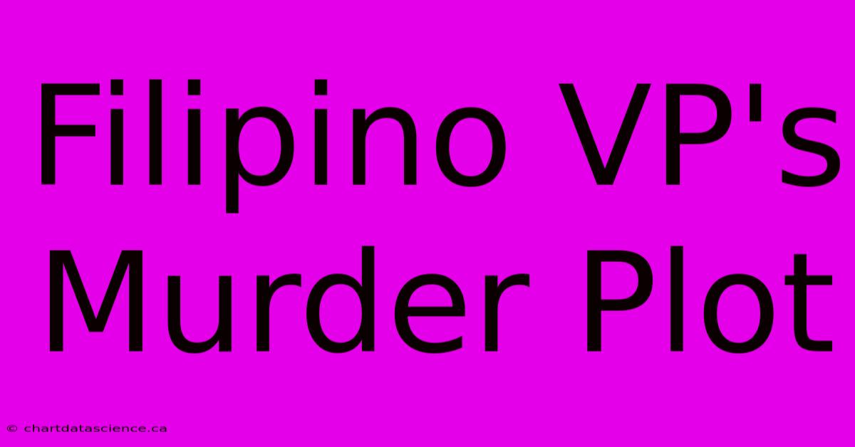 Filipino VP's Murder Plot