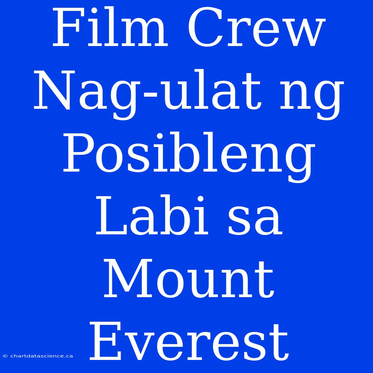 Film Crew Nag-ulat Ng Posibleng Labi Sa Mount Everest