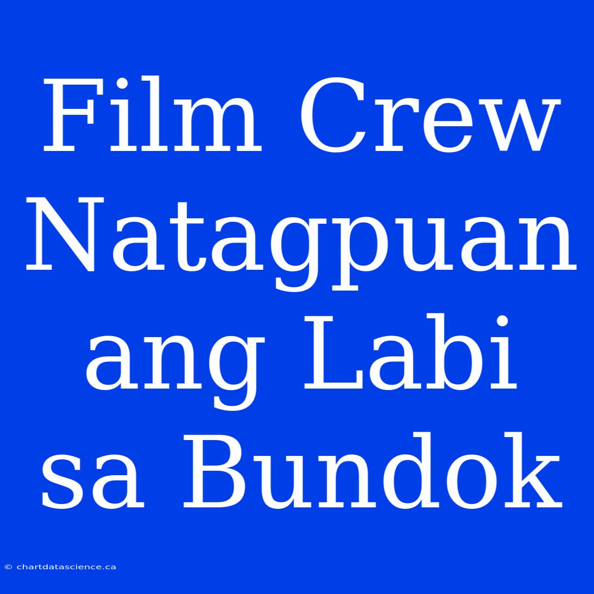 Film Crew Natagpuan Ang Labi Sa Bundok