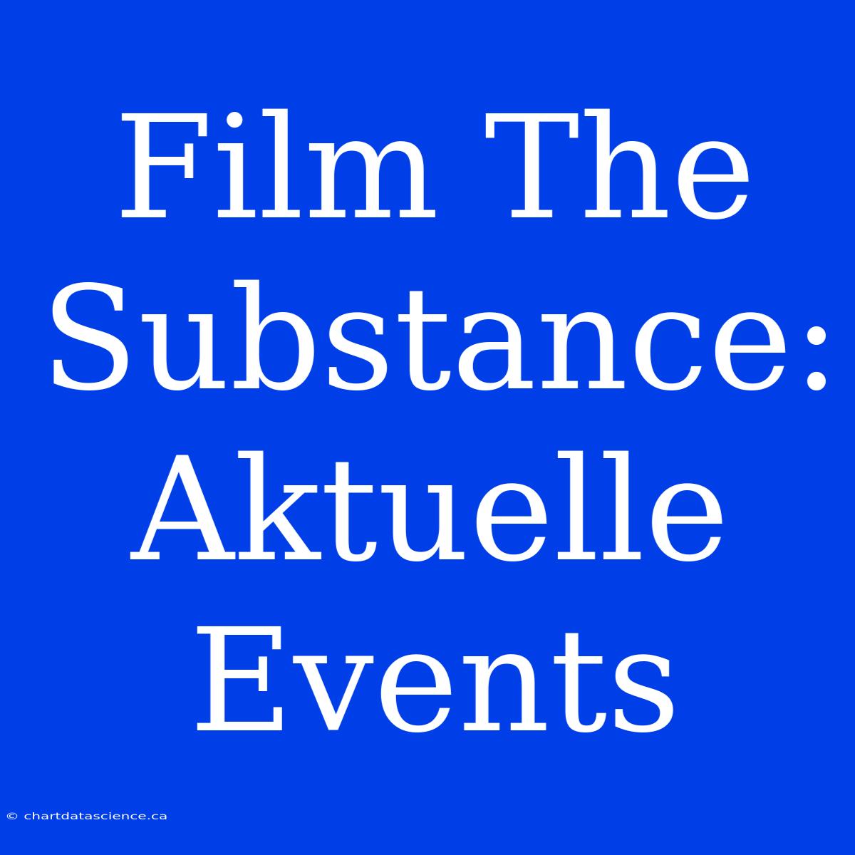 Film The Substance: Aktuelle Events