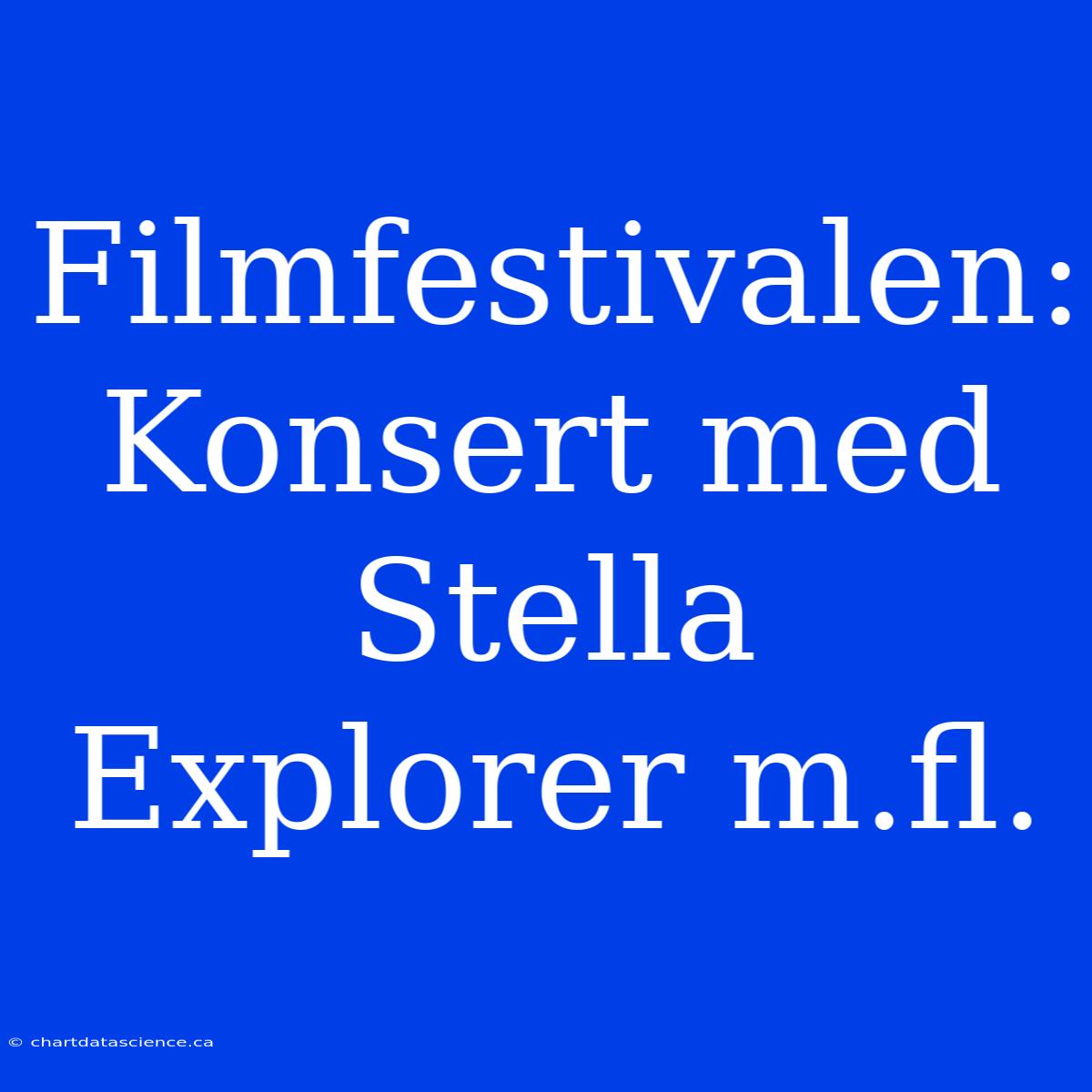 Filmfestivalen: Konsert Med Stella Explorer M.fl.