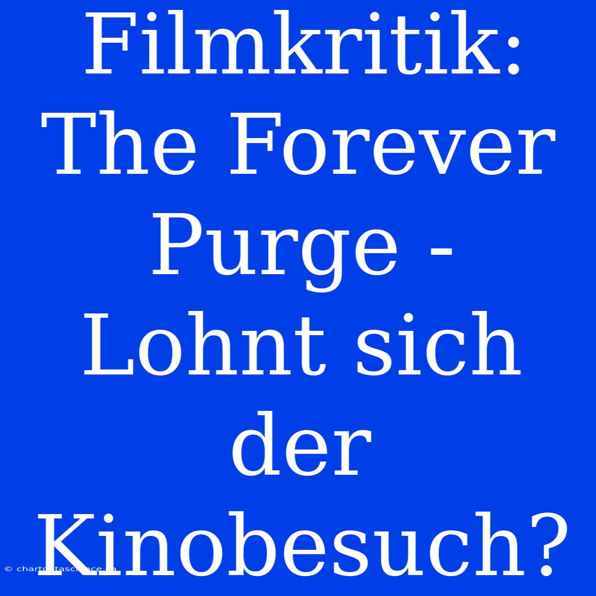 Filmkritik: The Forever Purge - Lohnt Sich Der Kinobesuch?