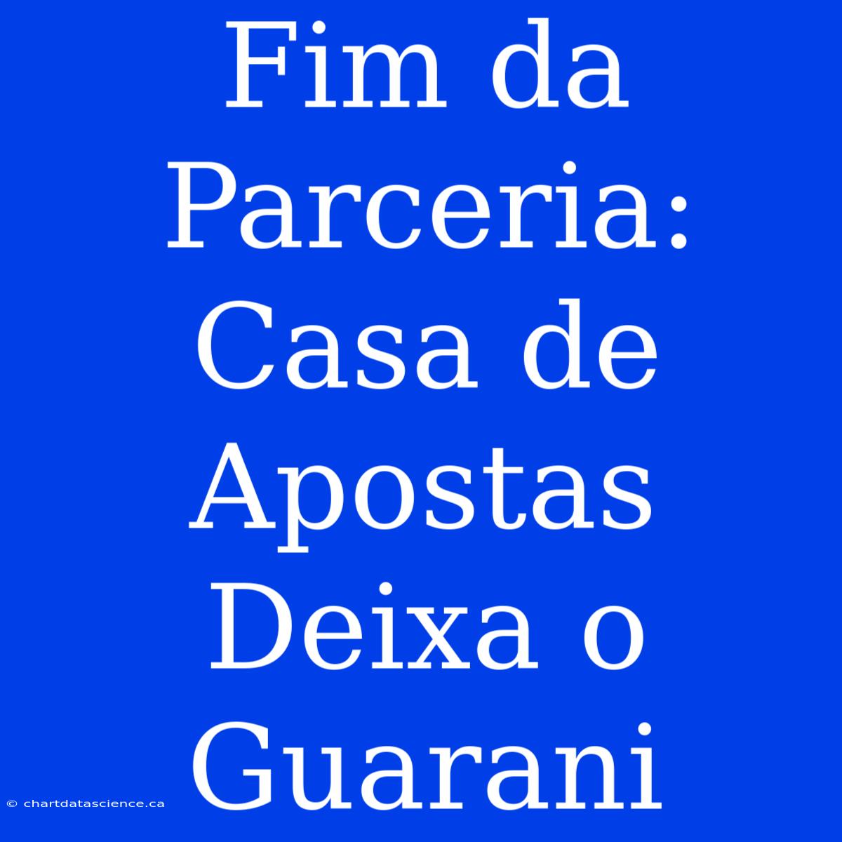 Fim Da Parceria: Casa De Apostas Deixa O Guarani