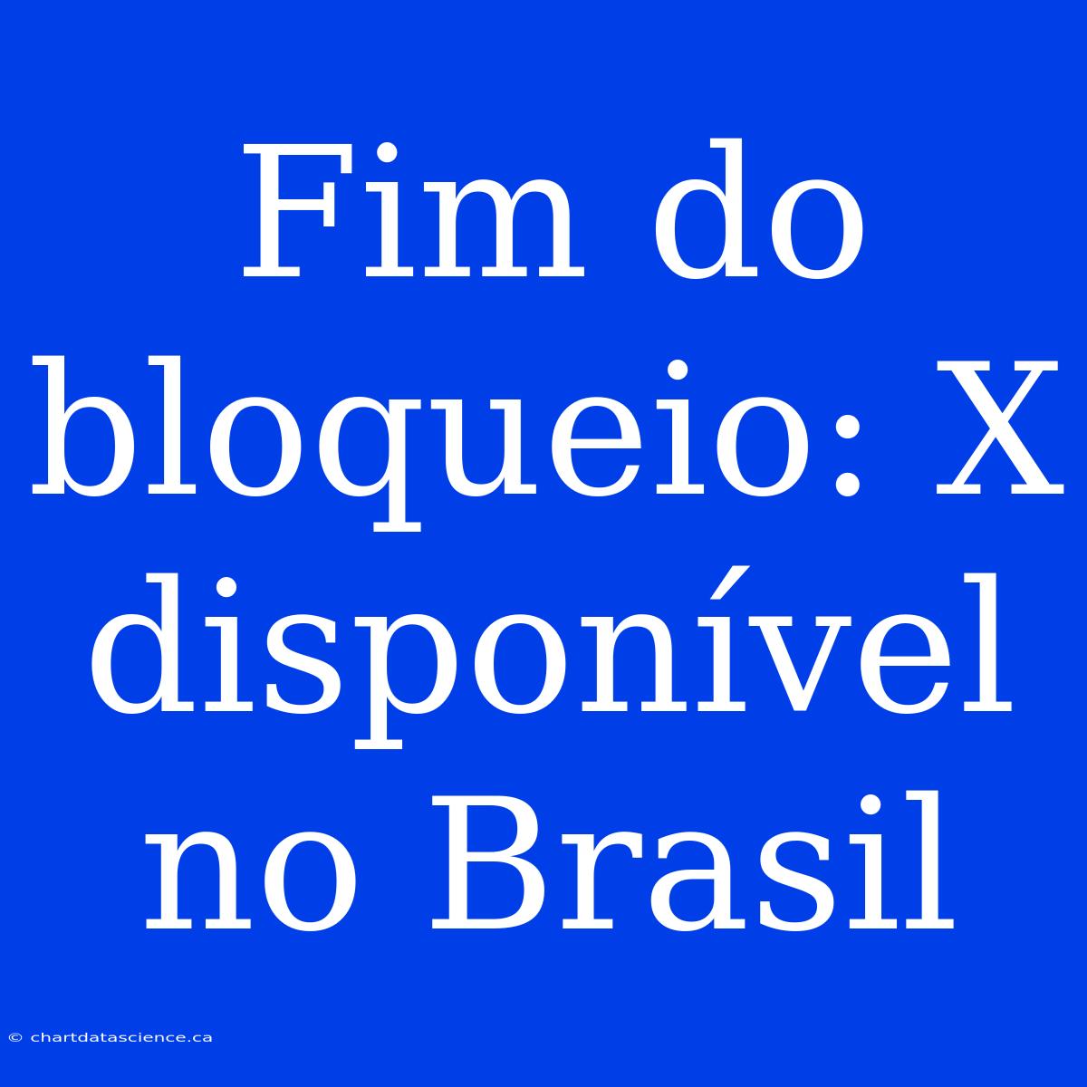 Fim Do Bloqueio: X Disponível No Brasil