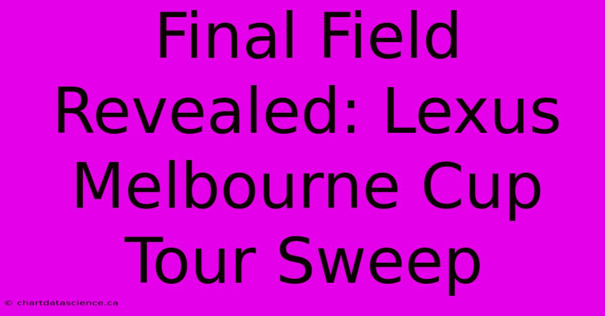 Final Field Revealed: Lexus Melbourne Cup Tour Sweep