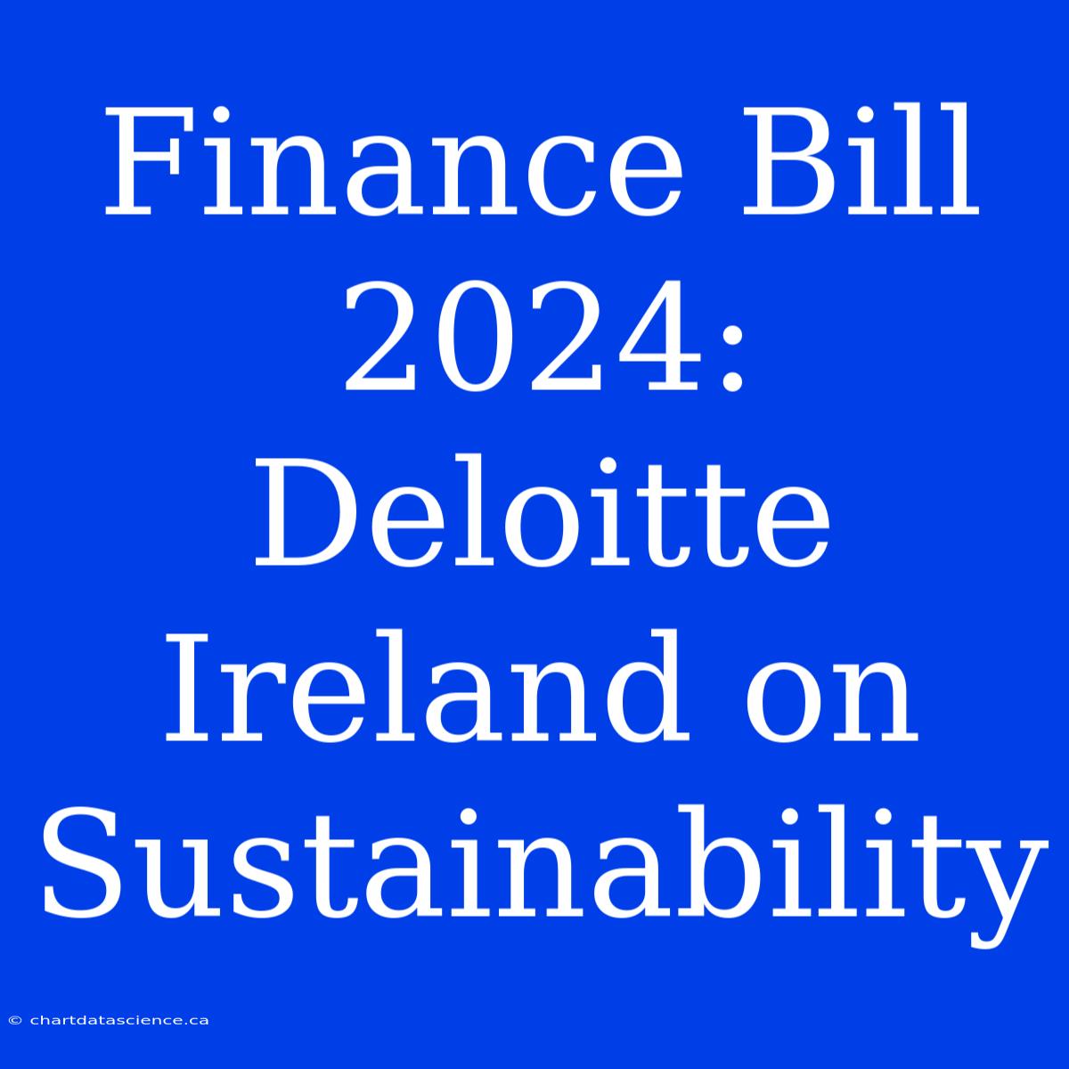 Finance Bill 2024: Deloitte Ireland On Sustainability