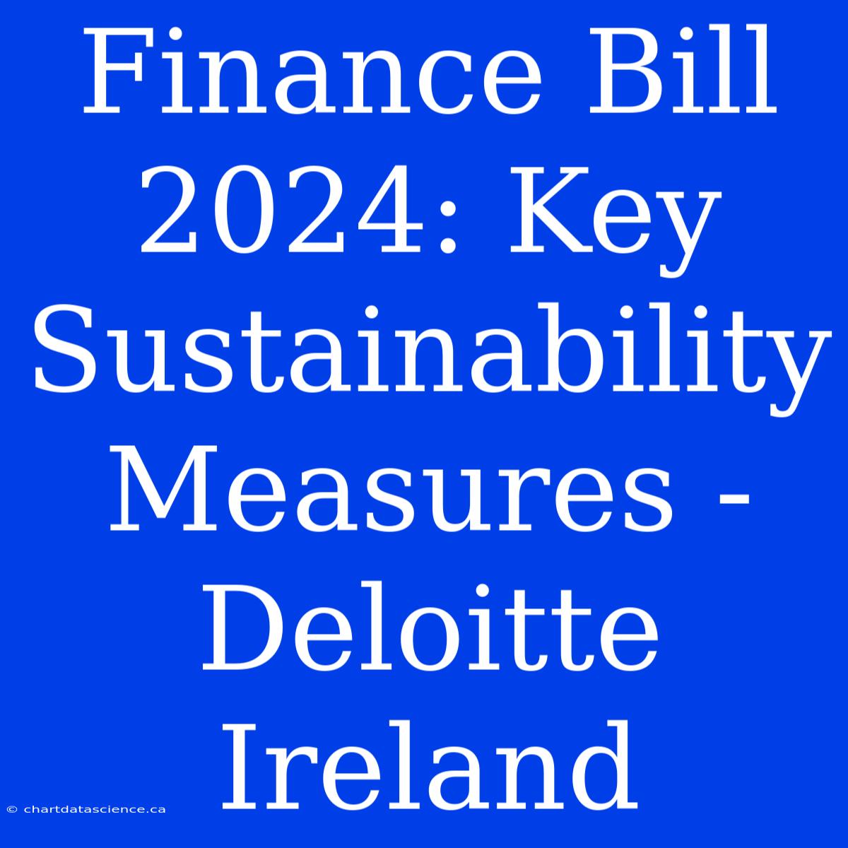 Finance Bill 2024: Key Sustainability Measures - Deloitte Ireland