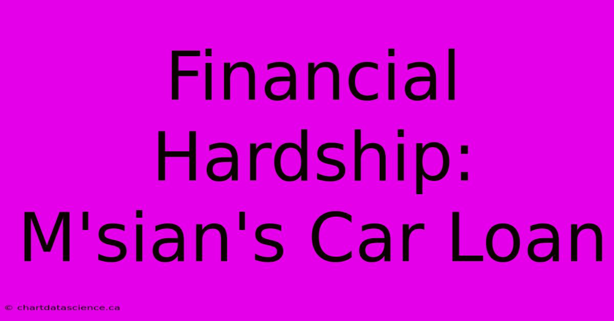 Financial Hardship: M'sian's Car Loan