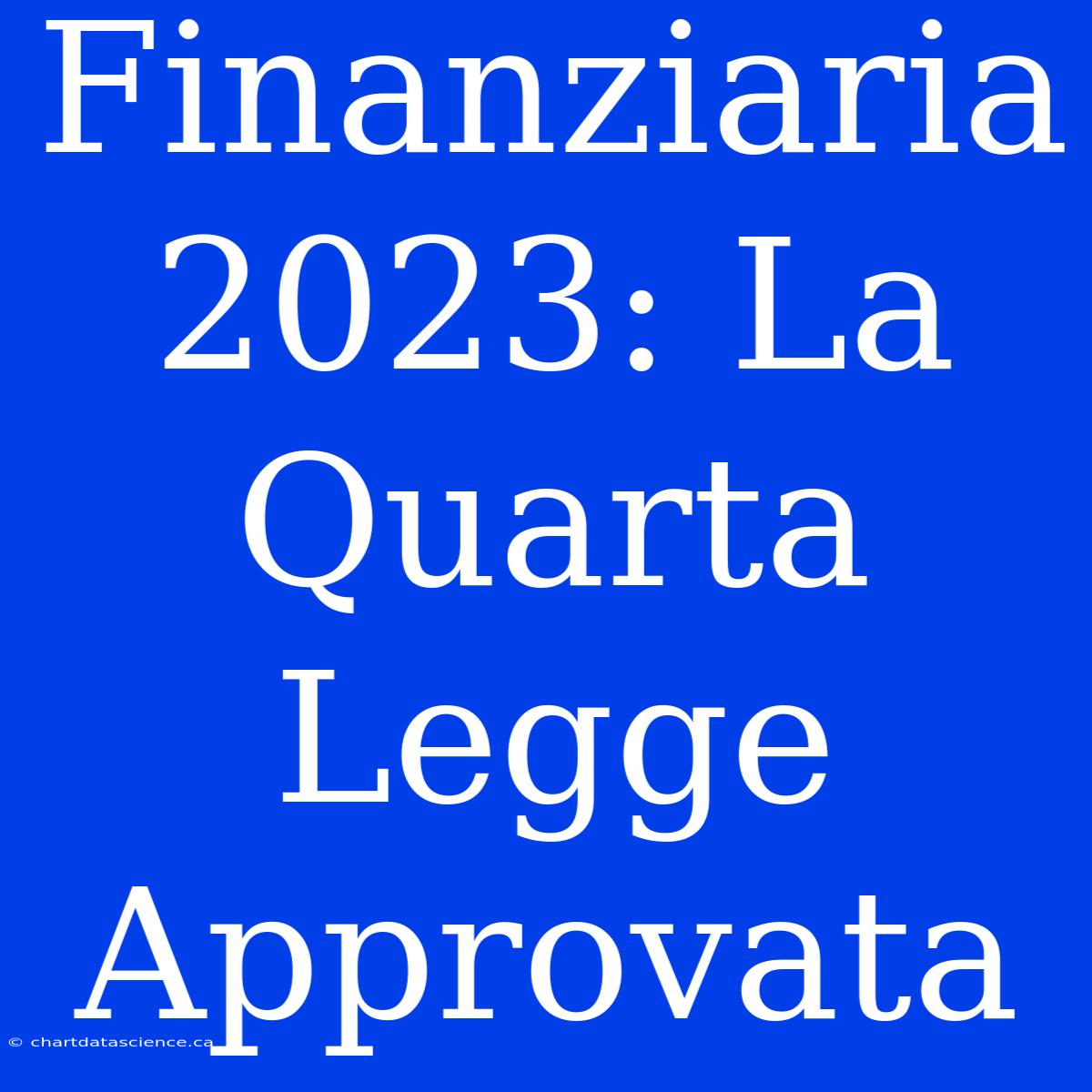 Finanziaria 2023: La Quarta Legge Approvata