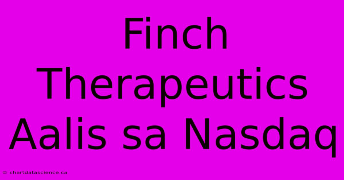 Finch Therapeutics Aalis Sa Nasdaq