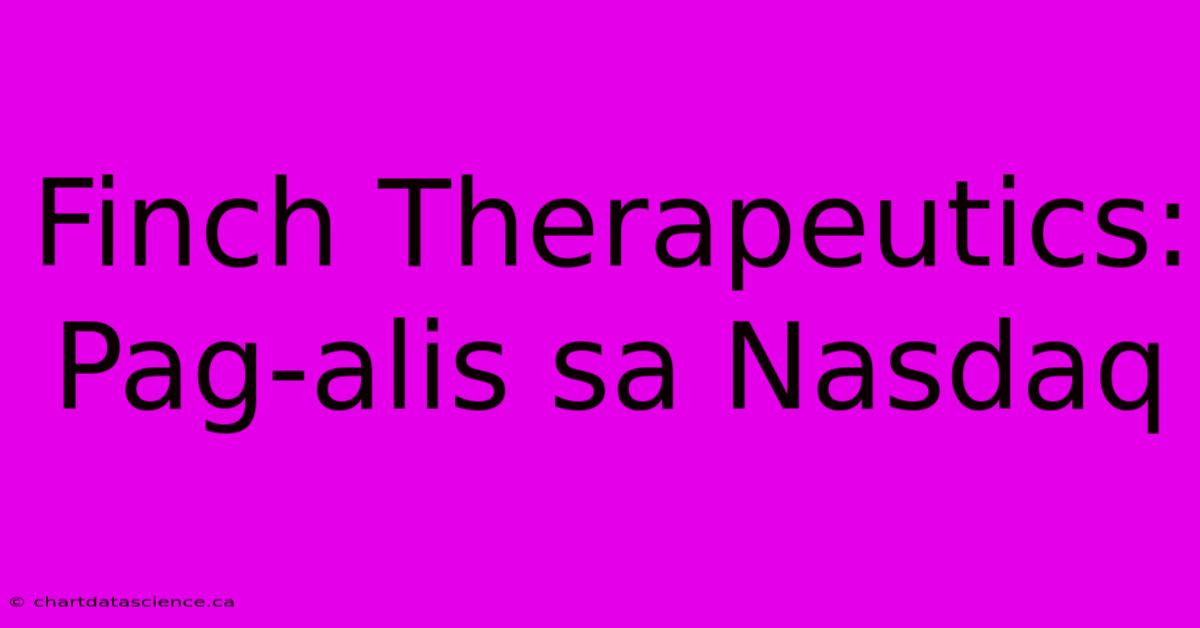 Finch Therapeutics: Pag-alis Sa Nasdaq 