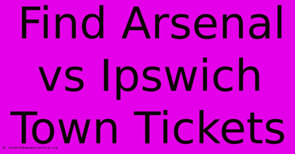 Find Arsenal Vs Ipswich Town Tickets