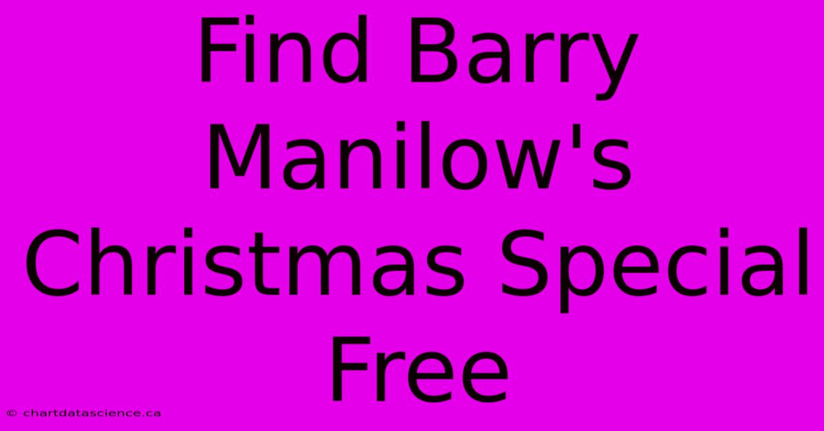 Find Barry Manilow's Christmas Special Free