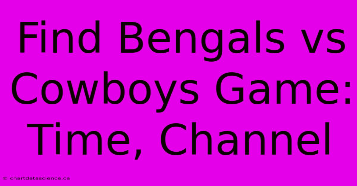 Find Bengals Vs Cowboys Game: Time, Channel