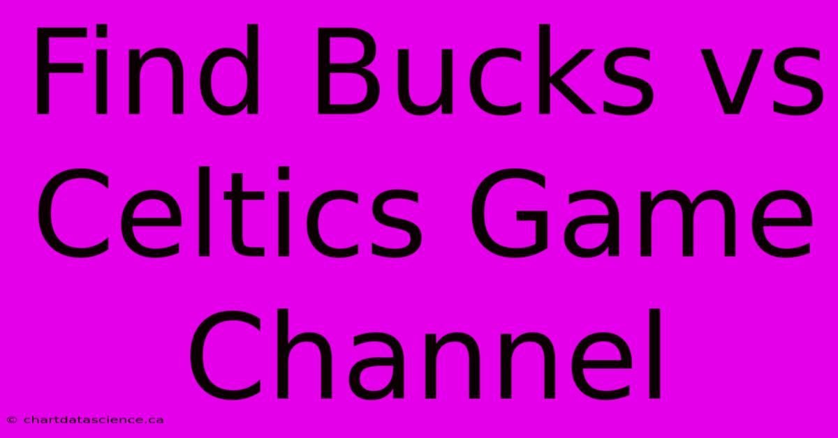 Find Bucks Vs Celtics Game Channel