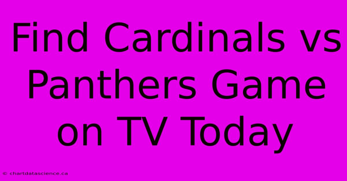 Find Cardinals Vs Panthers Game On TV Today