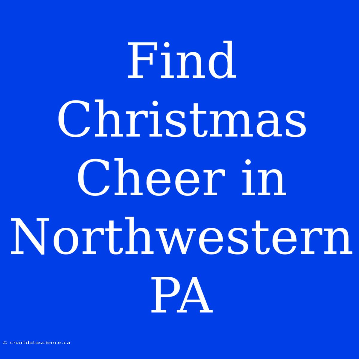 Find Christmas Cheer In Northwestern PA