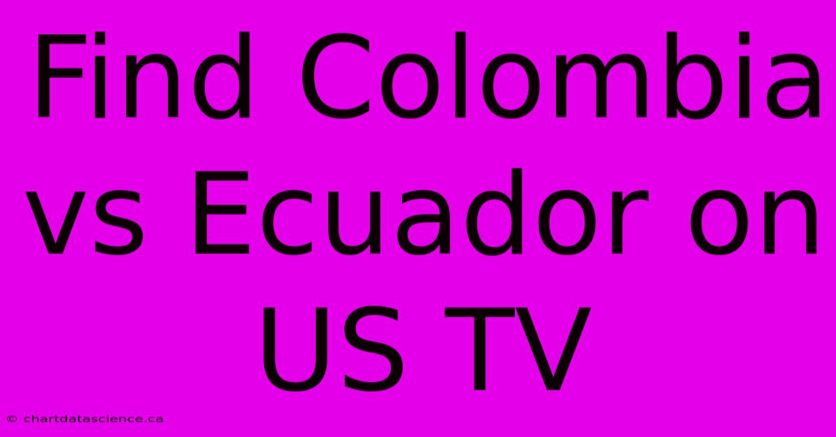 Find Colombia Vs Ecuador On US TV